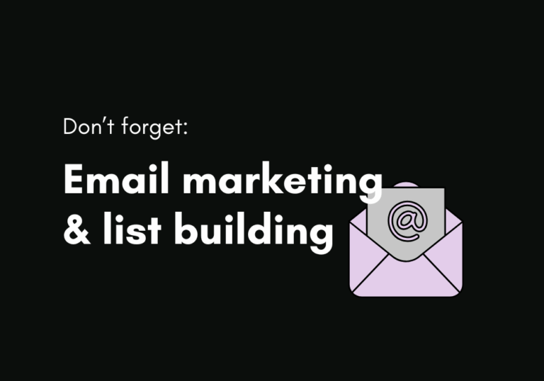 Don’t Forget: Email Marketing & List Building