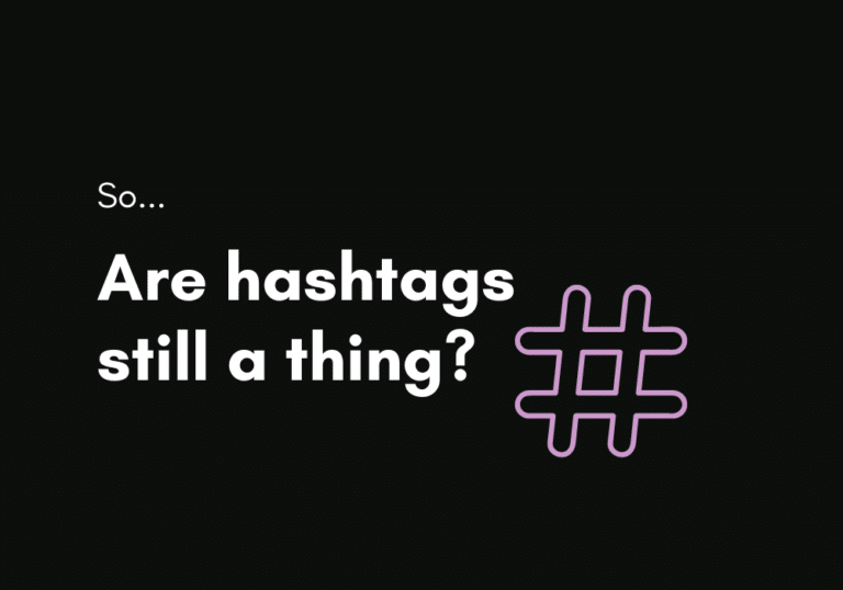 So, Are Hashtags Still A Thing?